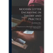 Modern Letter Engraving in Theory and Practice; a Manual for the use of Watchmakers, Jewelers and Other Metal Engravers ..