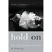 Hold on: The Life, Science, and Art of Waiting