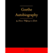 Autobiography By Johann Wolfgang Von Goethe: Autobiography Truth And Fiction Relating To My Life