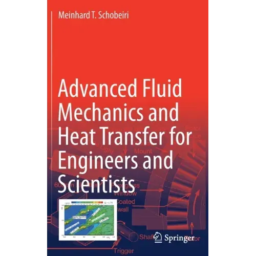 Advanced Fluid Mechanics and Heat Transfer for Engineers and Scientists