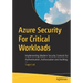 Azure Security for Critical Workloads: Implementing Modern Security Controls for Authentication, Authorization and Auditing