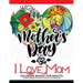 I Love Mom Coloring Book for Adults: A Best Gift to your mother. Mother's Day Gift