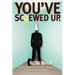 You've screwed up. Now What?!: How to maintain your job and dignity after a major screw up.