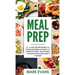 Meal Prep: 101 - La Guía Para Principiantes A La Preparacion Semanal De Comida Y La Alimentacion Limpia - Recetas Simples Y Delic