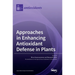 Approaches in Enhancing Antioxidant Defense in Plants