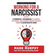 Working For A Narcissist: 9 Powerful Techniques to Survive, Outsmart, and Achieve Career Success Under a Narcissistic Boss