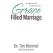 Grace Filled Marriage: The Missing Piece. The Place to Start.