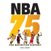 NBA 75: The Definitive History
