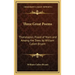 Three Great Poems: Thanatopsis, Flood of Years and Among the Trees by William Cullen Bryant