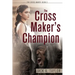 The Cross Maker's Champion