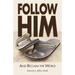Follow Him: And Reclaim the World