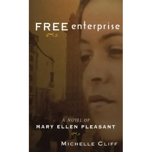 Free Enterprise: A Novel of Mary Ellen Pleasant