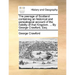 The peerage of Scotland: containing an historical and genealogical account of the nobility of that Kingdom. ... By George Crawfurd, Esq;