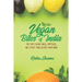 Vegan Bites of India: 150 Spicy Vegan Snack, Appetizer, and Street Food Recipes from India!