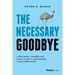 The Necessary Goodbye: How Great Leaders Fire with Clarity, Confidence, and Compassion