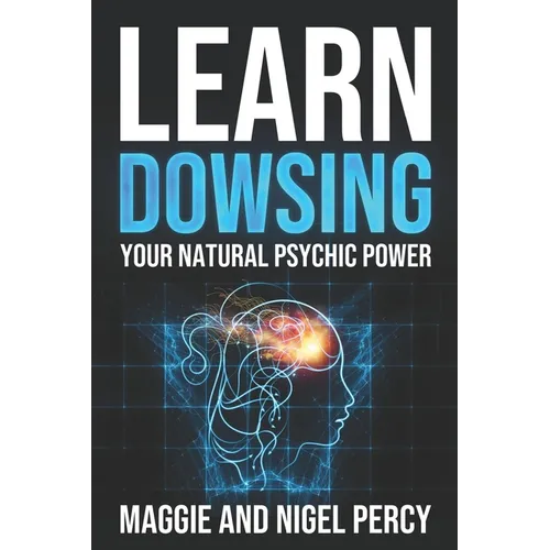 Learn Dowsing: Your Natural Psychic Power