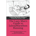 The Lazy Man's Guide to [ultra]Marathon Running: a Mad Mathematician's Research-based Easy Does It Method for Optimal Training Efficiency