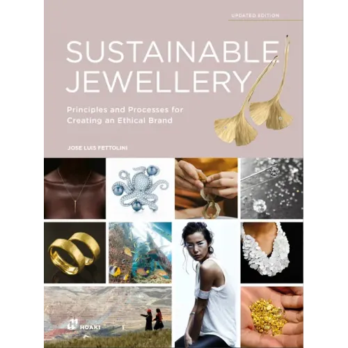 Sustainable Jewellery. Updated Edition: Principles and Processes for Creating an Ethical Brand
