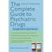 The Complete Guide to Psychiatric Drugs: Straight Talk for Best Results