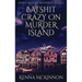 Batshit Crazy On Murder Island