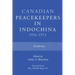 Canadian Peacekeepers in Indochina 1954-1973: Recollections