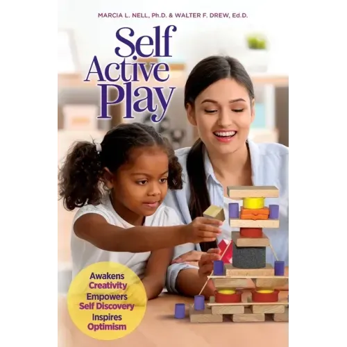 Self Active Play: Awakens Creativity, Empowers Self Discovery, Inspires Optimism