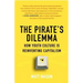 The Pirate's Dilemma: How Youth Culture Is Reinventing Capitalism