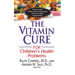 The Vitamin Cure for Children's Health Problems