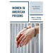 Women in American Prisons: Sex, Social Life, and Families