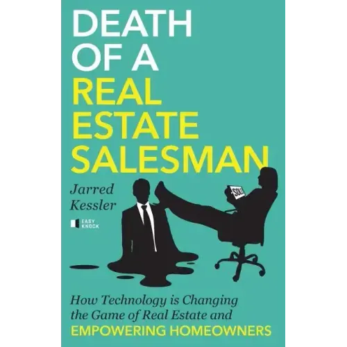 Death of a Real Estate Salesman: How Technology is Changing the Game of Real Estate and Empowering Homeowners