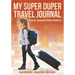 My Super Duper Travel Journal - Travel Journal Kids Edition