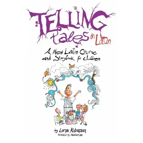 Telling Tales in Latin: A New Latin Course and Storybook for Children