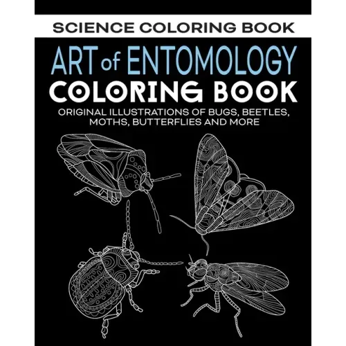 Art of Entomology Coloring Book: Original Illustrations of Bugs, Beetles, Moths, Butterflies, and More