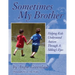 Sometimes My Brother: Helping Kids Understand Autism Through a Sibling's Eyes