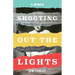 Shooting Out the Lights: A Memoir