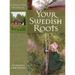 Your Swedish Roots: A Step by Step Handbook
