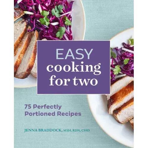 Easy Cooking for Two: 75 Perfectly Portioned Recipes