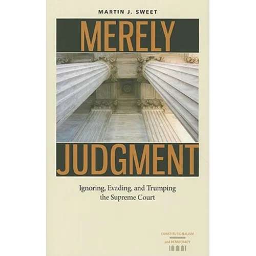 Merely Judgment: Ignoring, Evading, and Trumping the Supreme Court