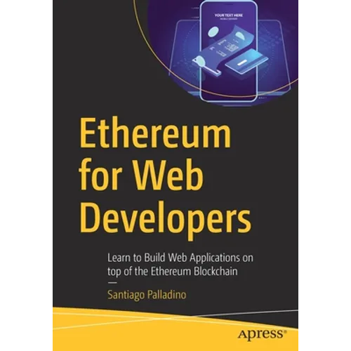 Ethereum for Web Developers: Learn to Build Web Applications on Top of the Ethereum Blockchain