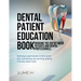 Dental patient education book: Bridging the Gap Between Patients and Dental Professionals