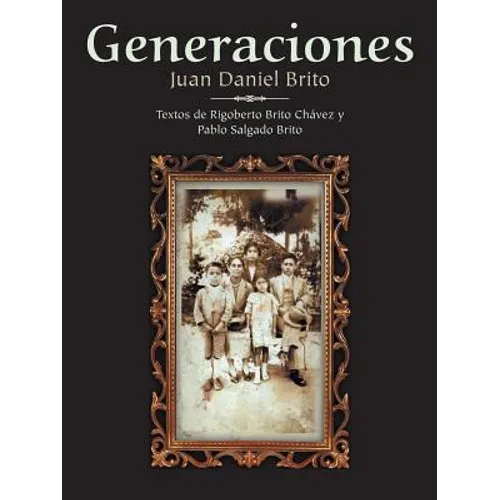 Generaciones: Textos de Rigoberto Brito Chavez y Pablo Salgado Brito