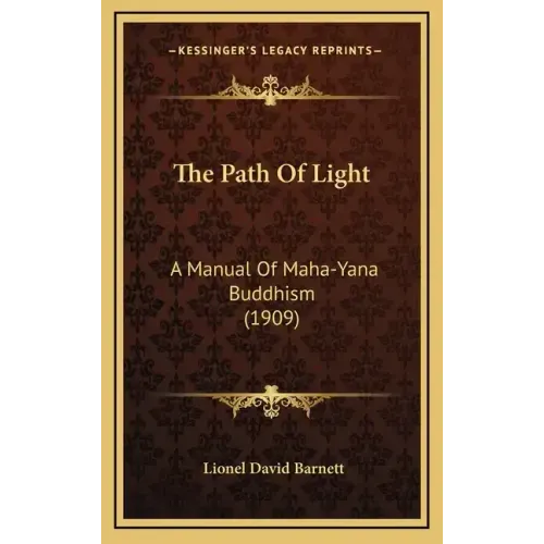 The Path of Light: A Manual of Maha-Yana Buddhism (1909)