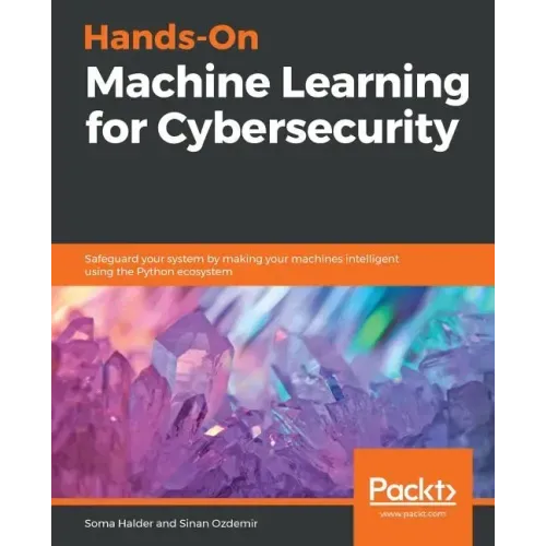 Hands-On Machine Learning for Cybersecurity