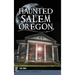 Haunted Salem, Oregon