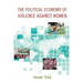 The Political Economy of Violence Against Women