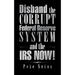 Disband the Corrupt Federal Reserve System and the IRS NOW!