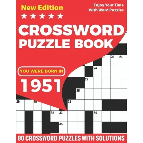 You Were Born In 1951: Crossword Puzzle Book: Adults Crossword Puzzle Logic Game Book For Seniors Men Women And All Puzzle Fans Who Were Born
