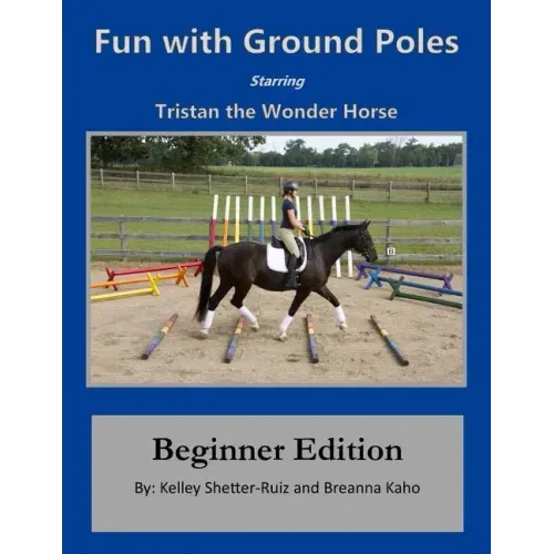 Tristan the Wonder Horse and Fun with Ground Poles: Beginner Edition