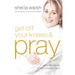 Get Off Your Knees & Pray