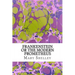Frankenstein or the Modern Prometheus: (Mary Shelley Classics Collection)